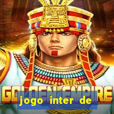 jogo inter de mil?o onde assistir