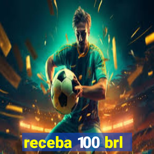 receba 100 brl