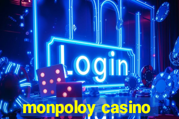 monpoloy casino