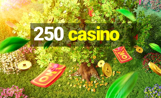 250 casino