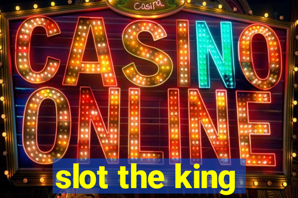 slot the king