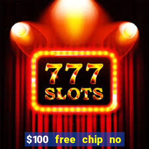 $100 free chip no deposit casino