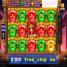 $100 free chip no deposit casino