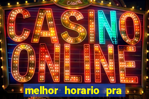 melhor horario pra jogar fortune ox