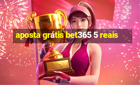 aposta grátis bet365 5 reais