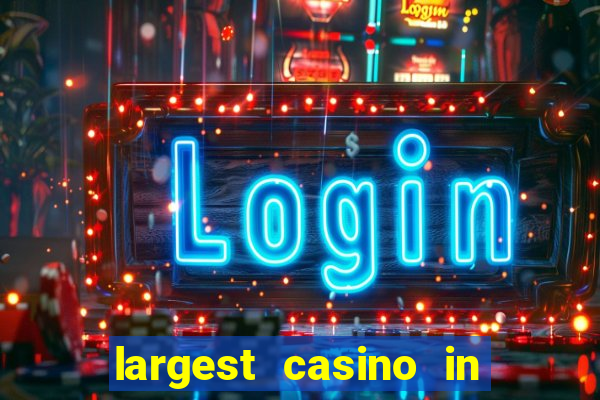 largest casino in the world