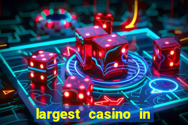 largest casino in the world