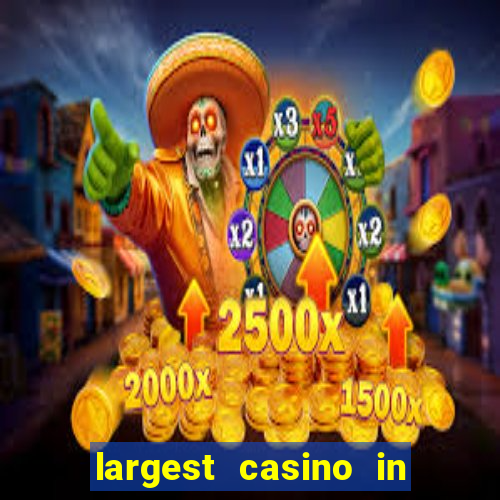 largest casino in the world