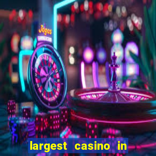 largest casino in the world