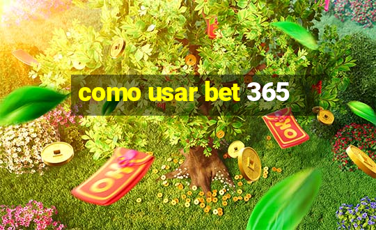 como usar bet 365