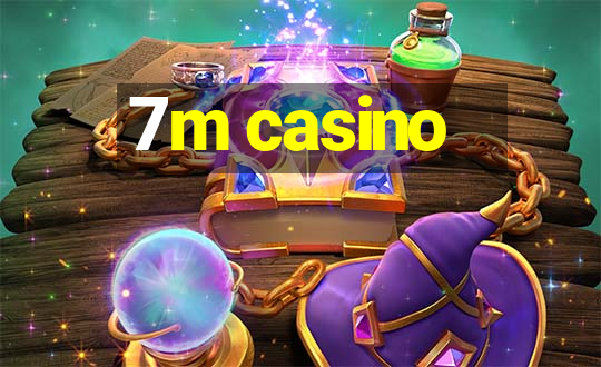 7m casino