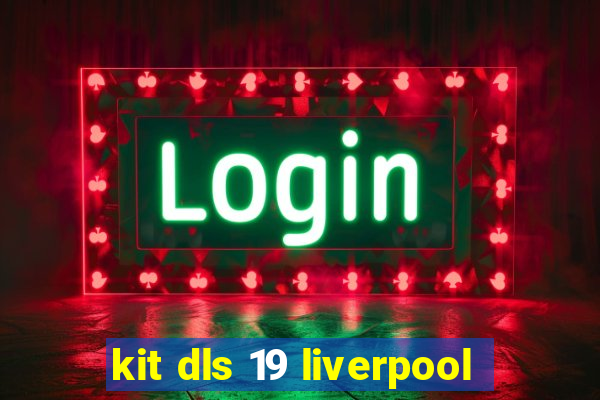 kit dls 19 liverpool