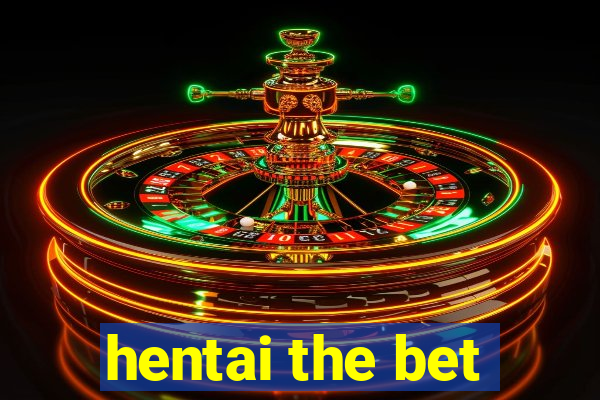 hentai the bet