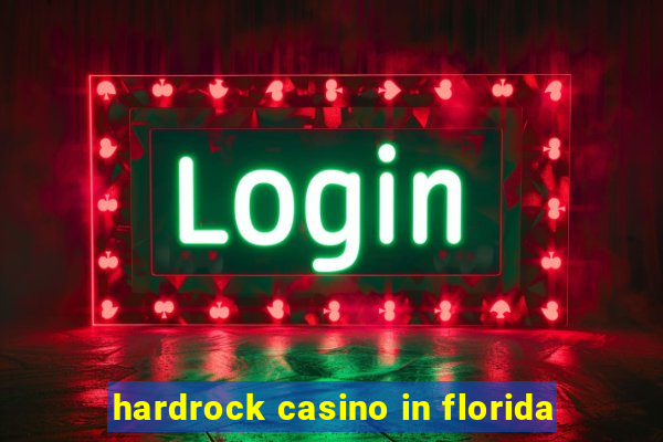 hardrock casino in florida