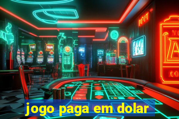 jogo paga em dolar