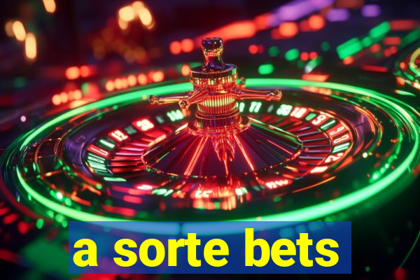 a sorte bets