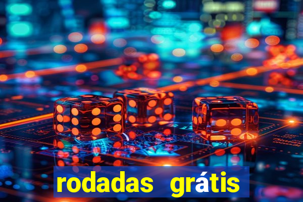 rodadas grátis hoje sem depósito