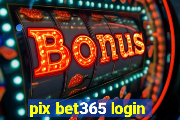 pix bet365 login