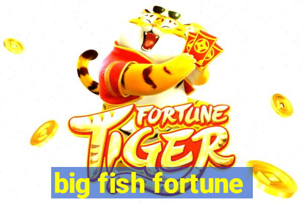 big fish fortune