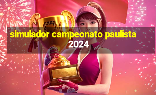 simulador campeonato paulista 2024