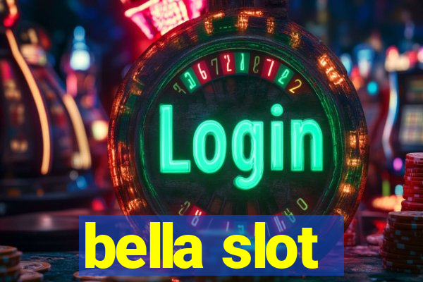 bella slot