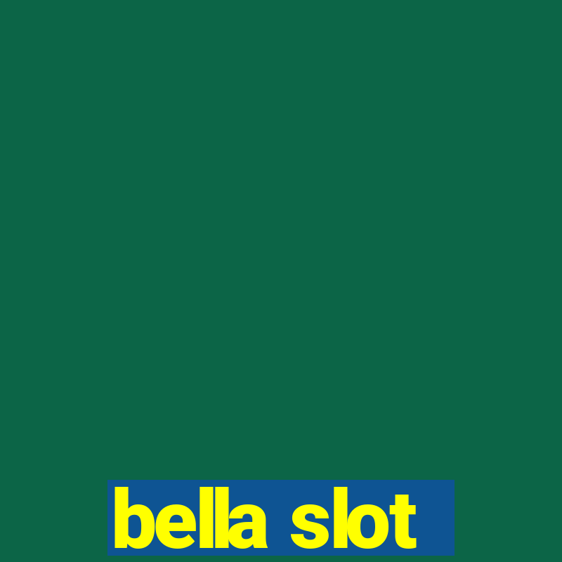 bella slot