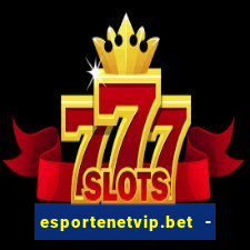 esportenetvip.bet - apostas online