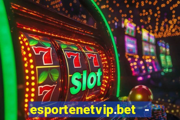 esportenetvip.bet - apostas online