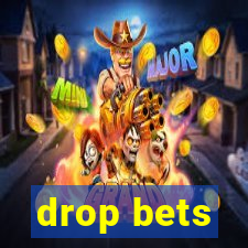 drop bets