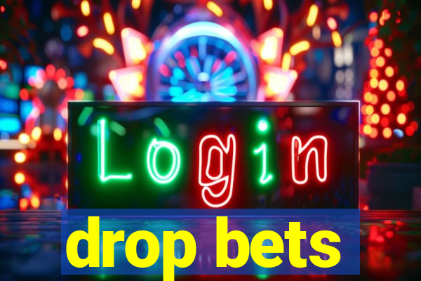 drop bets