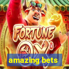 amazing bets