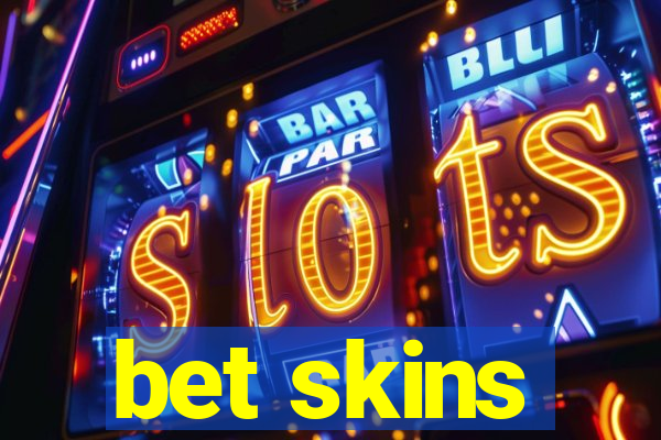 bet skins