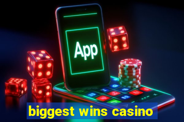 biggest wins casino