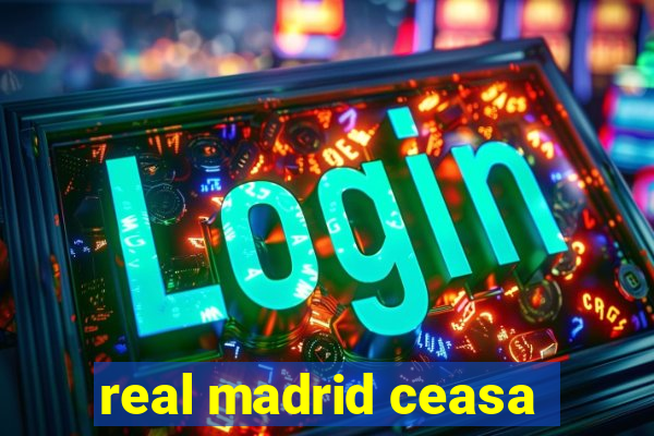 real madrid ceasa