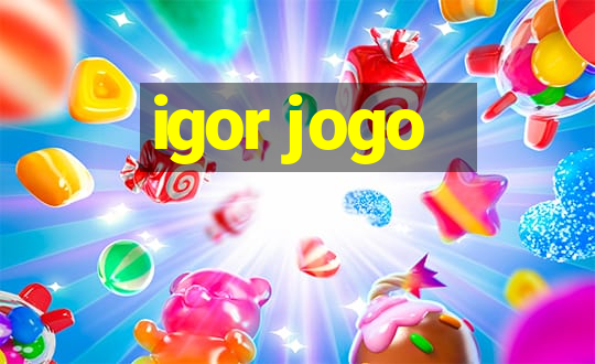 igor jogo