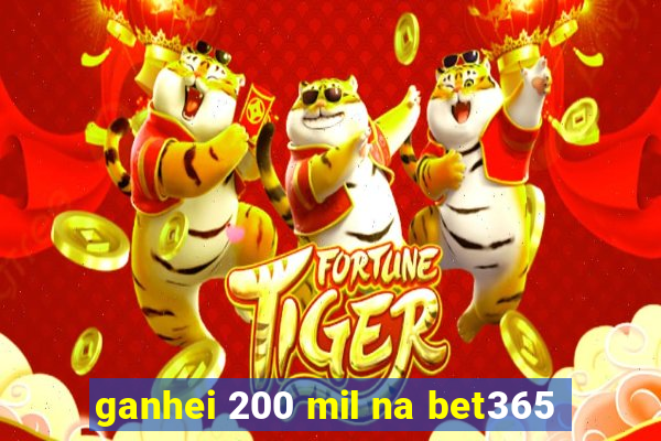 ganhei 200 mil na bet365