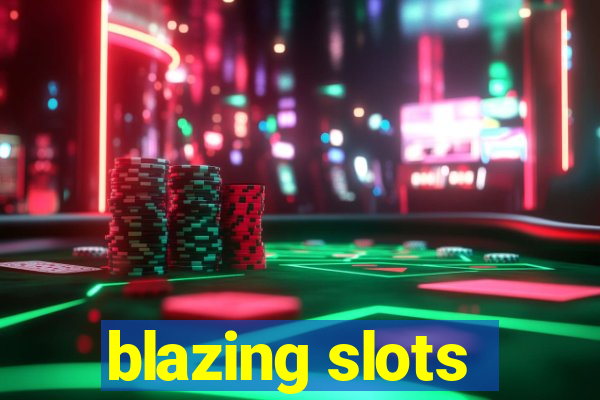 blazing slots