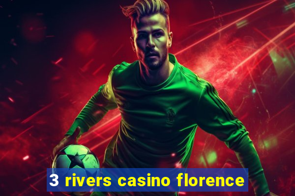 3 rivers casino florence