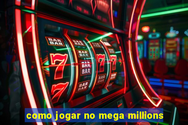 como jogar no mega millions