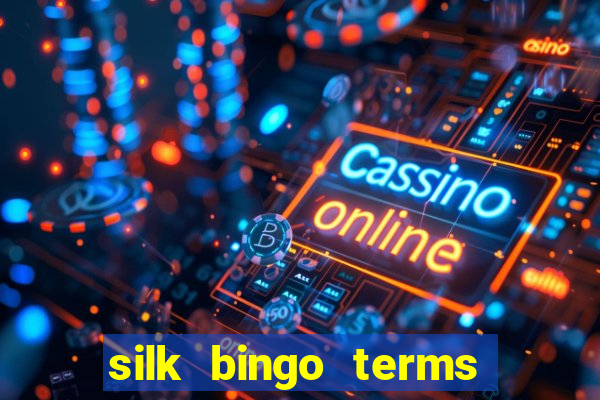 silk bingo terms and conditions