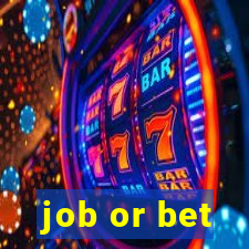 job or bet