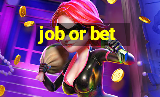 job or bet