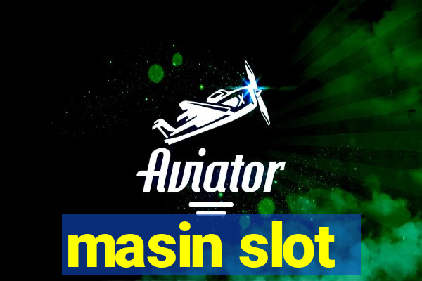 masin slot