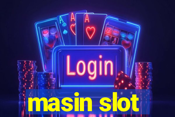 masin slot