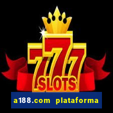 a188.com plataforma de jogos