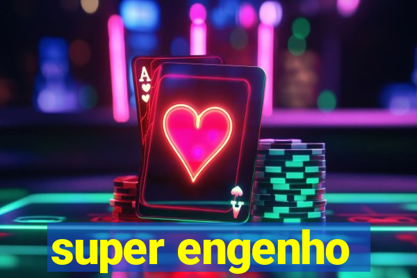 super engenho