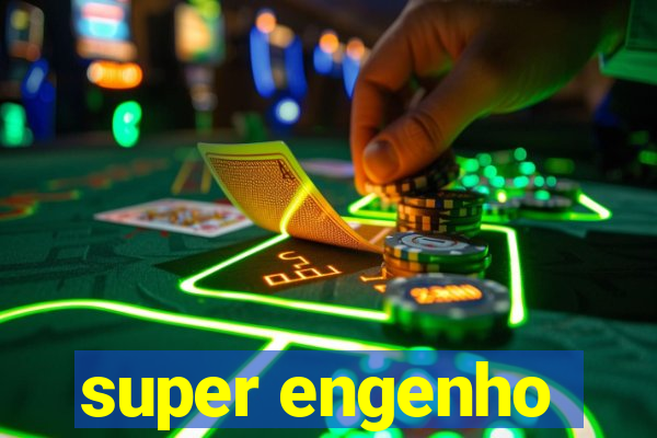 super engenho