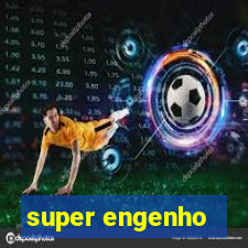 super engenho