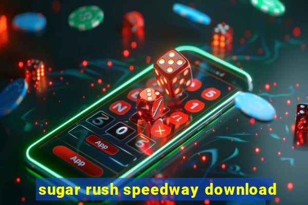 sugar rush speedway download