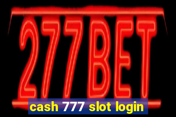 cash 777 slot login